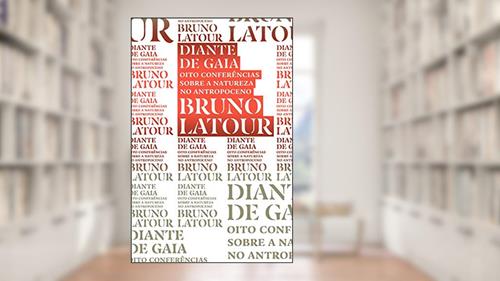Capa de Diante de Gaia: Oito conferências sobre a natureza no Antropoceno: 8, do autor Bruno Latour