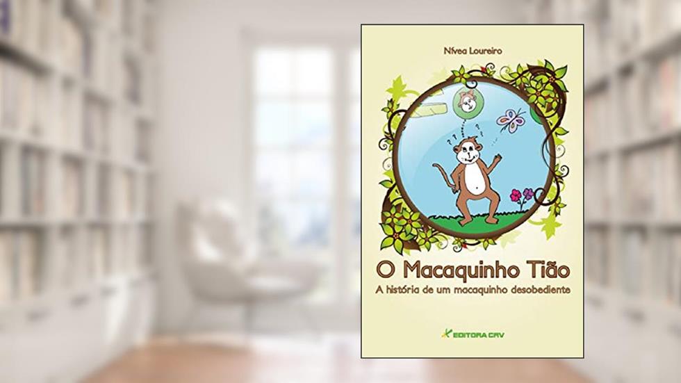 O macaquinho tião a história de um macaquinho desobediente, do autor Ní­vea Sales Loureiro
