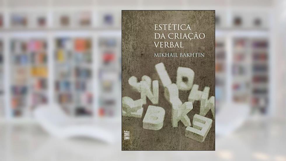 Estética da criação verbal, do autor Mikhail Bakhtin