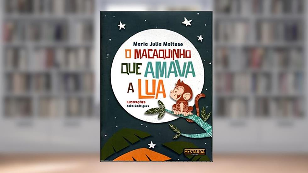O Macaquinho que amava a lua, do autor Maria Julia Maltese