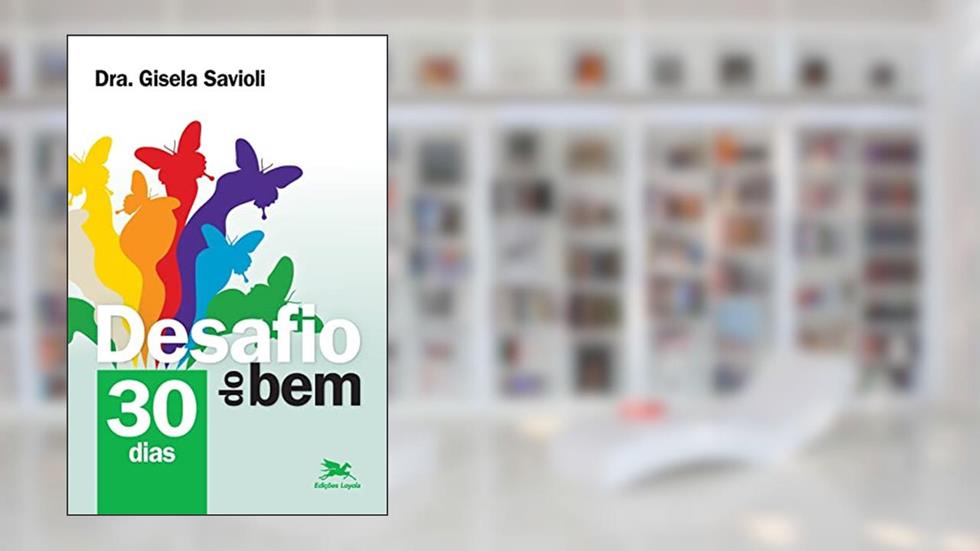 Desafio do bem: 30 dias, do autor Gisela Savioli