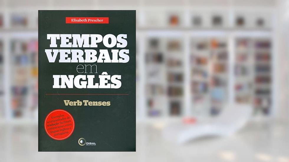 Tempos verbais em inglês: Verb Tenses, do autor Elisabeth Prescher