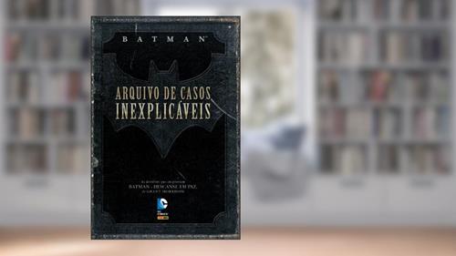 Capa de Batman - Arquivo de Casos Inexplicáveis, do autor Bill Finger