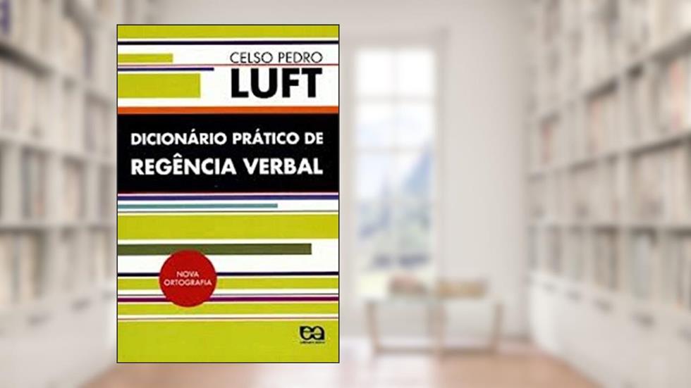 Dicionário Prático de Regência Verbal, do autor Celso Pedro Luft