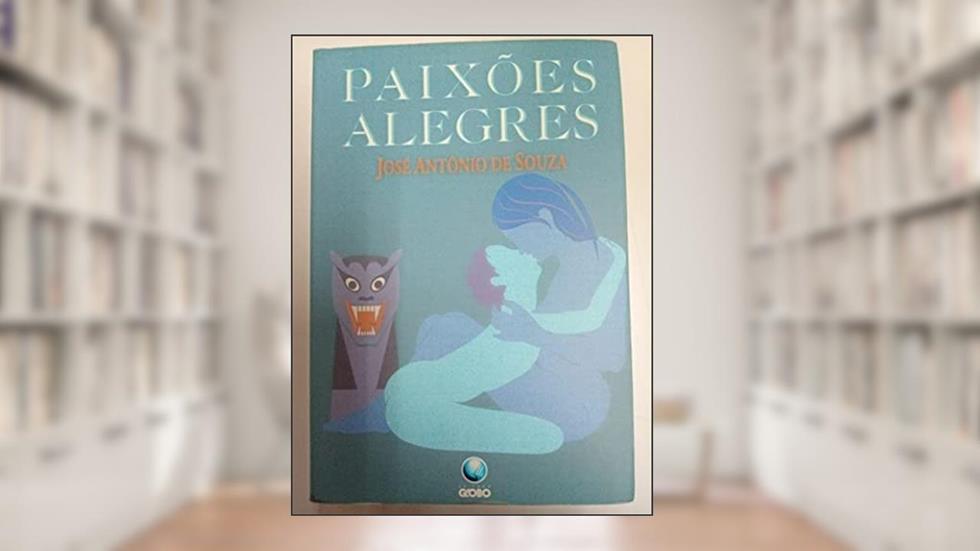 Paixoes Alegres, do autor José Antônio de Souza