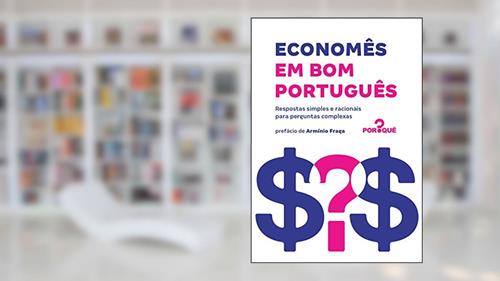 Capa de Economês em bom português: Respostas simples e racionais para perguntas complexas, do autor Equipe do Por Quê?
