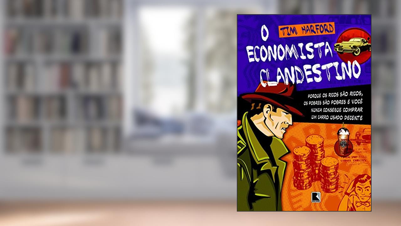 O Economista Clandestino, do autor Tim Harford