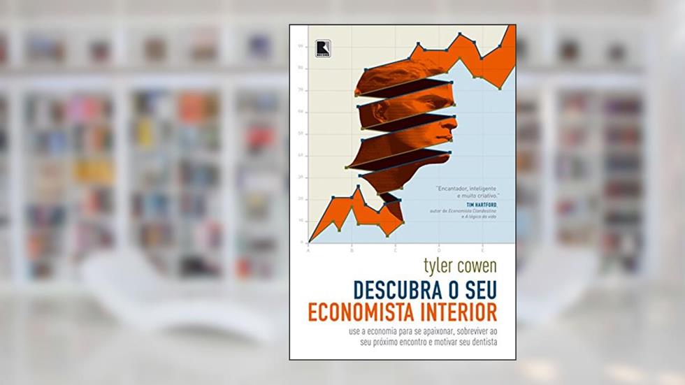 Descubra o seu economista interior, do autor Tyler Cower