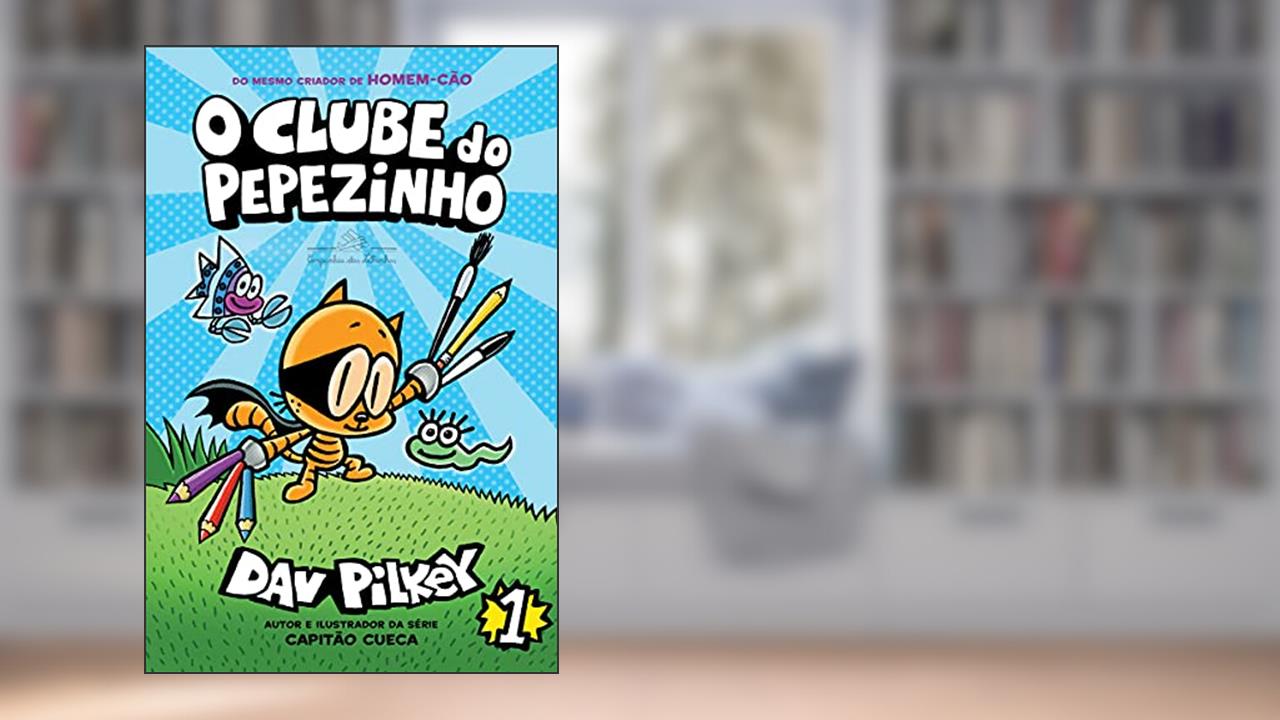 O Clube do Pepezinho: 1, do autor Dav Pilkey
