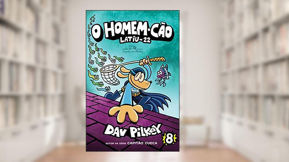 O Homem-Cão: Latiu-22: 8, do autor Dav Pilkey