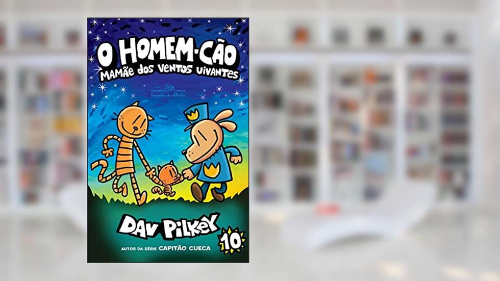 O Homem-Cão: Mamãe dos ventos uivantes: 10, do autor Dav Pilkey