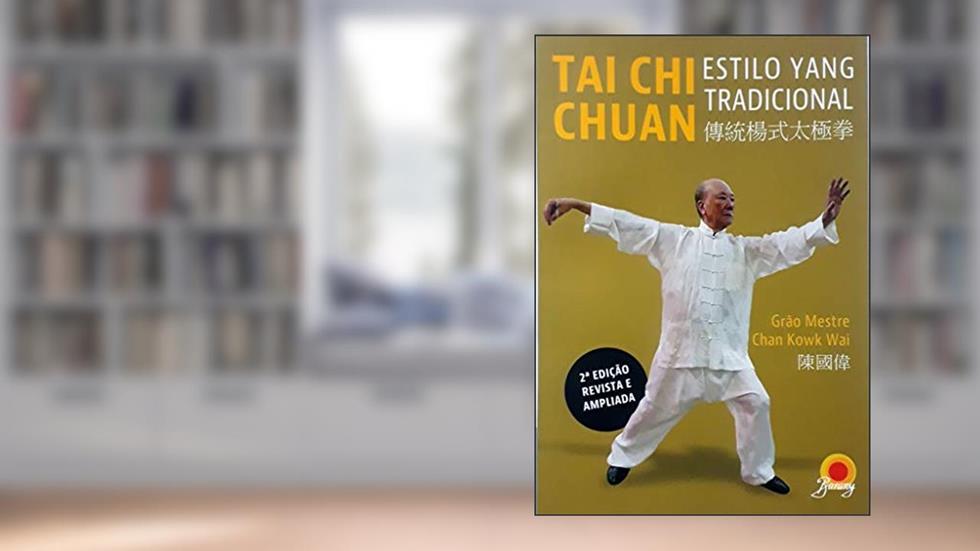 TAI CHI CHUAN, do autor GRAO MESTRE; CHAN KOWK WAI