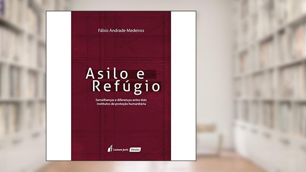 Asilo e Refúgio, do autor Fábio Andrade Medeiros