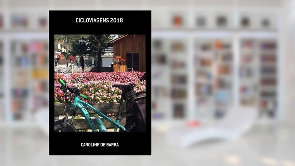 Cicloviagens 2018, do autor Caroline De Barba