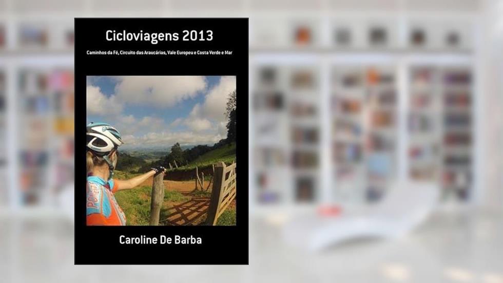 Cicloviagens 2013, do autor Caroline De Barba