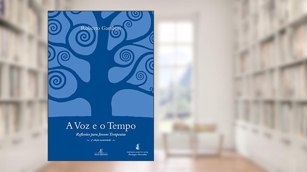A Voz e o Tempo: Reflexões para Jovens Terapeutas, do autor Roberto Gambini