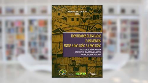 Capa de Identidades Silenciadas e (In)Visíveis: Entre a Inclusão e a Exclusão, do autor Maria José Coracini