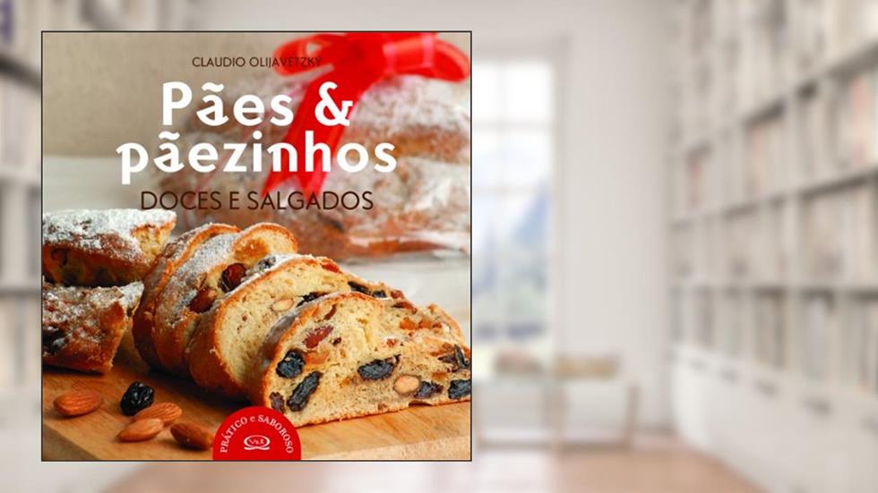 Pães & pãezinhos: doces e salgados, do autor Claudio Olijavetzky