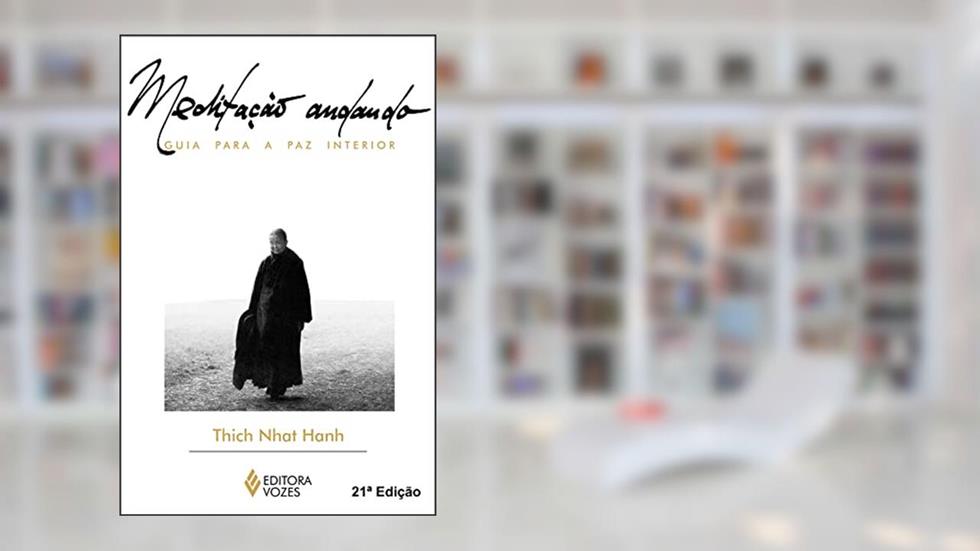 Meditação andando: Guia para a paz interior, do autor Thich Nhat Hanh