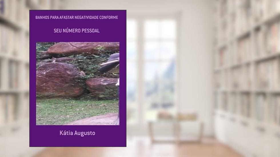Banhos Para Afastar Negatividade Conforme, do autor Kátia Augusto