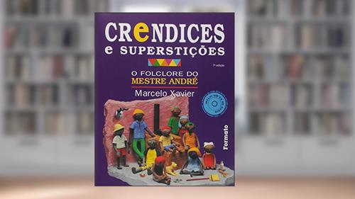 Capa de Crendices e superstições: O folclore do Mestre André, do autor Marcelo Xavier