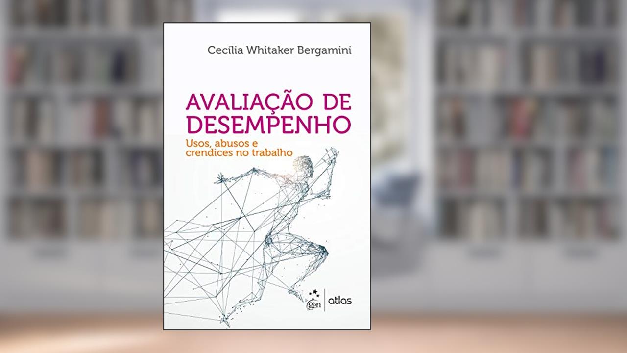Avaliação de Desempenho - Usos, Abusos e Crendices no Trabalho, do autor Cecília Whitaker Bergamini