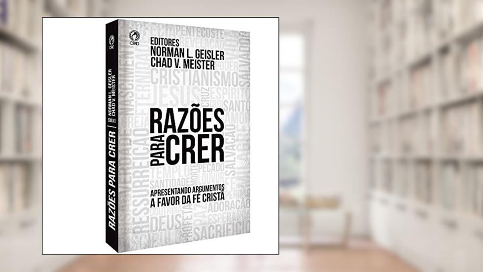 Razões para crer, do autor Norman L. Geisler; Chad V. Meister