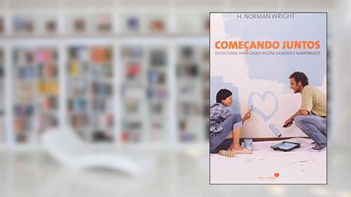 Capa de Começando juntos: Devocional para casais recém casados e namorados, do autor H. Norman Wright
