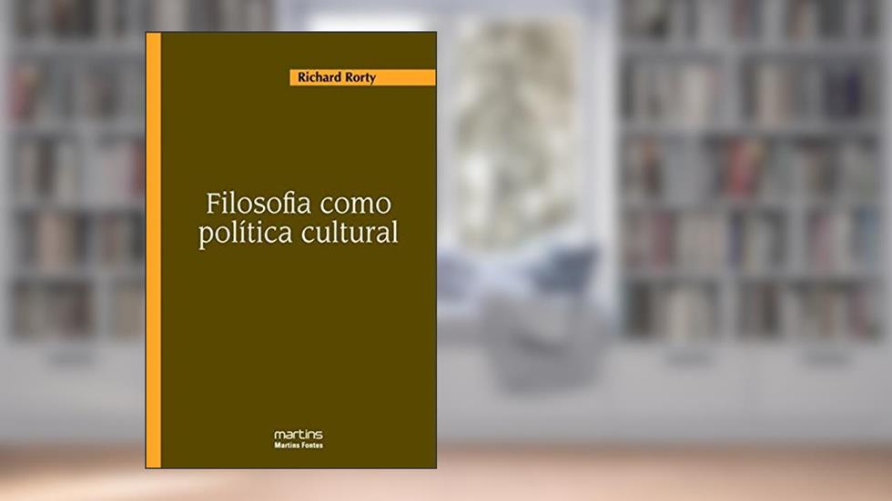 Filosofia como política cultural, do autor Richard Rorty