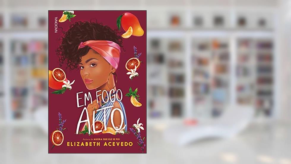 Em fogo alto - com brinde exclusivo, do autor Elizabeth Acevedo