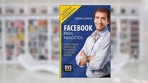 Capa de Facebook para Negócios: Como vender através da maior rede social do mundo, do autor Luciano Larrossa