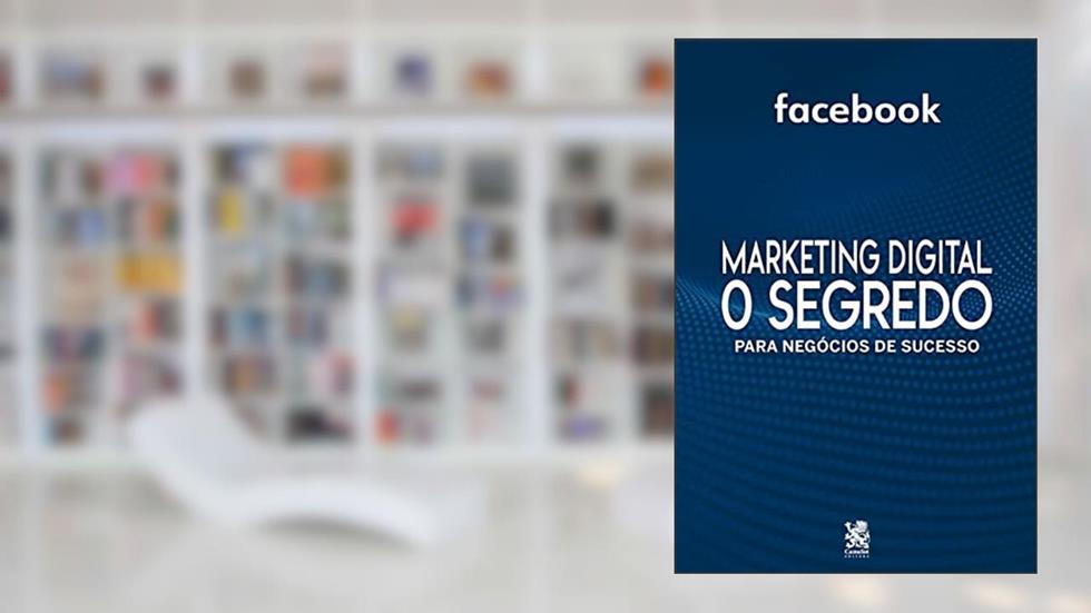 Marketing Digital O Segredo - Facebook, do autor Camelot Editora