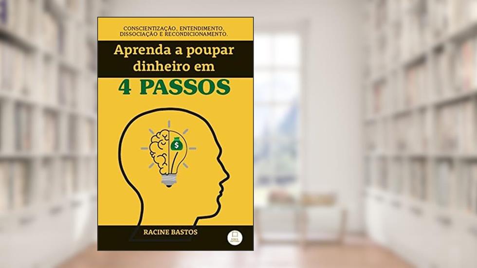 Aprenda a poupar dinheiro em 4 passos, do autor Racine Bastos