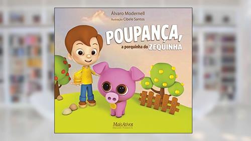 Capa de Poupança, a porquinha do Zequinha, do autor Álvaro Modernell