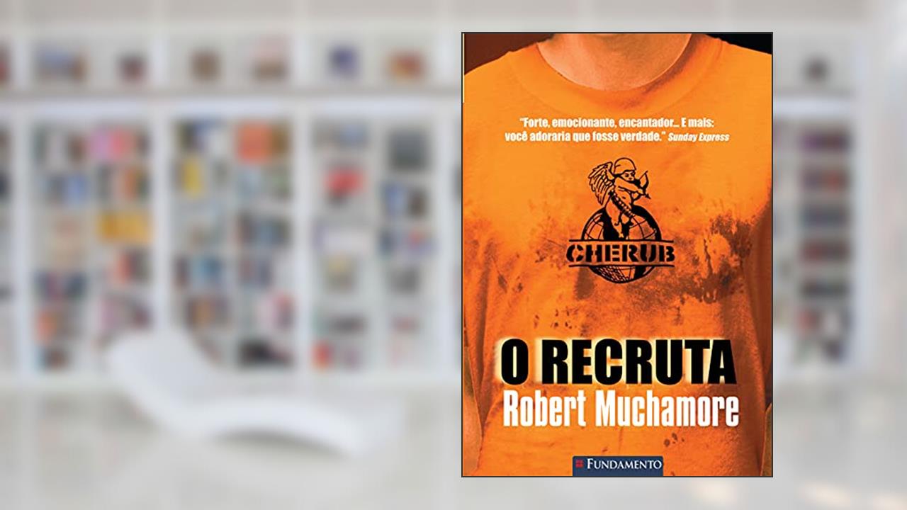 O Recruta - Volume 1. Série Cherub, do autor Robert Muchamore