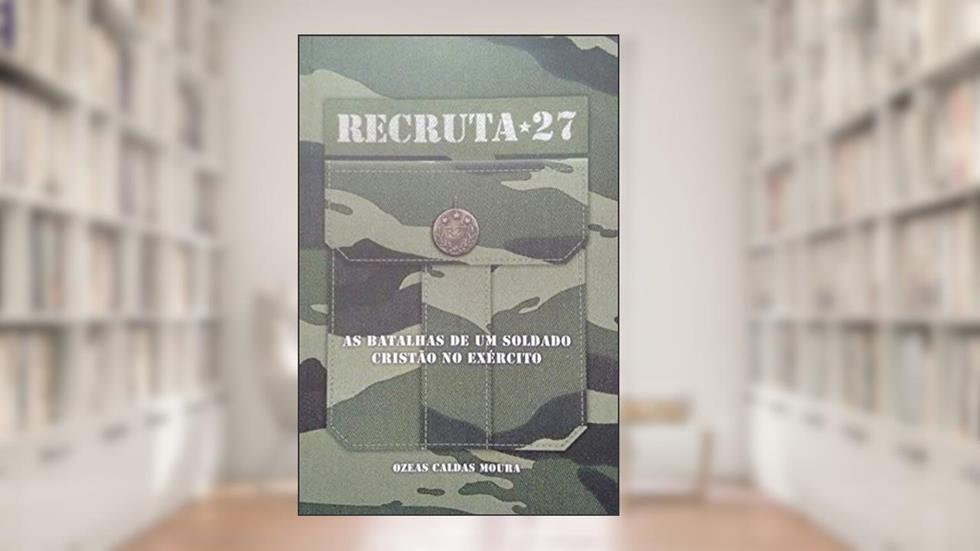 Recruta 27, do autor Ozeas Caldas Moura