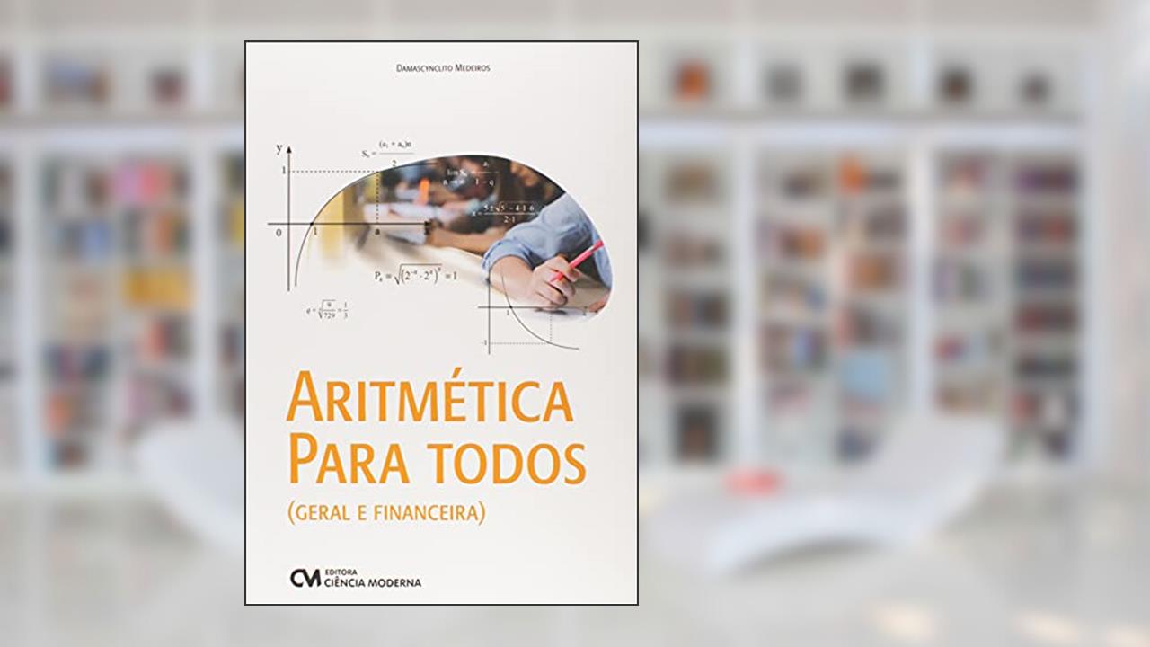 Aritmetica Para Todos - Geral E Financeira, do autor Damascynclito Medeiros