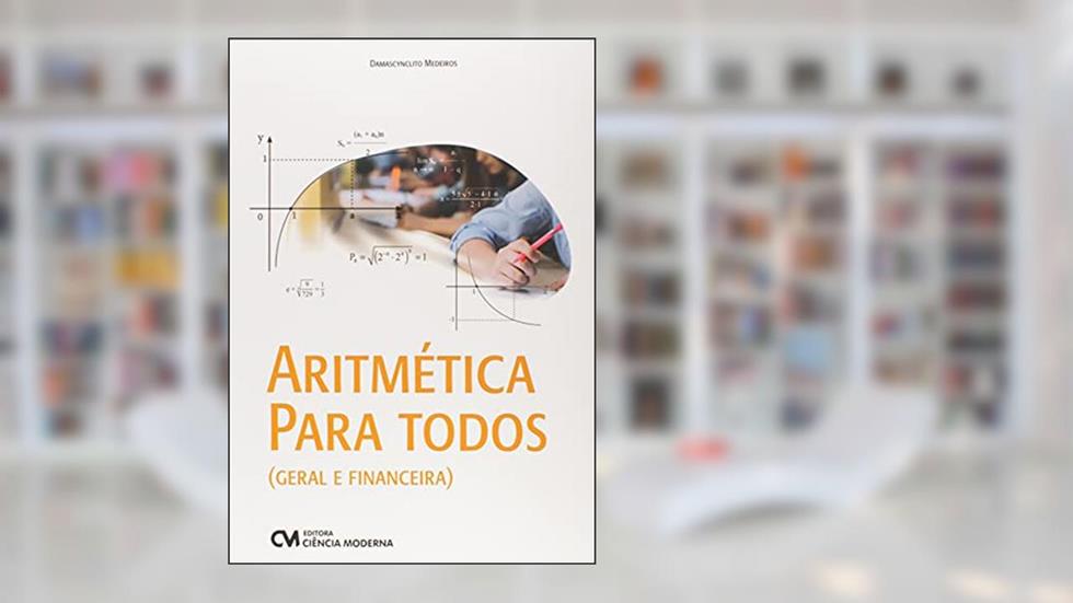 Aritmetica Para Todos - Geral E Financeira, do autor Damascynclito Medeiros
