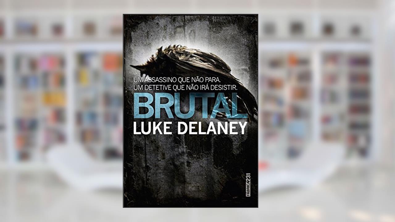 Brutal (Detetive Sean Corrigan Livro 1), do autor Luke Delaney