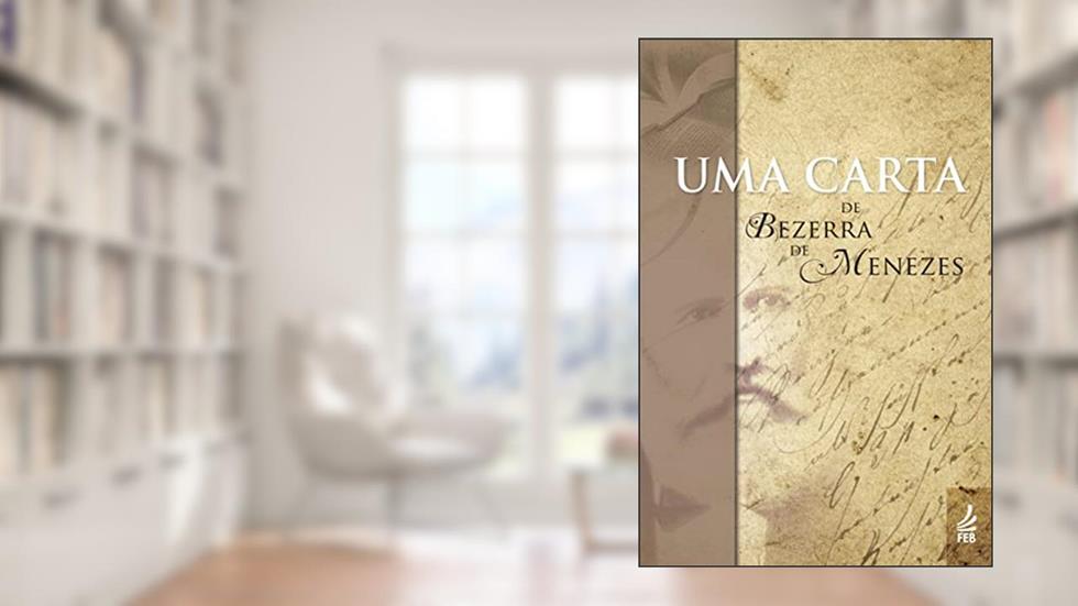 Uma Carta de Bezerra de Menezes, do autor Adolfo Bezerra de Menezes