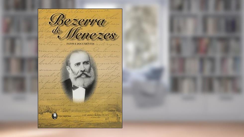 Bezerra de Menezes - Fatos e documentos, do autor Luciano Klein Filho