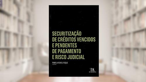 Capa de Securitização de Créditos Vencidos e Pendentes de Pagamento e Risco Judicial, do autor Pamela Romeu Roque