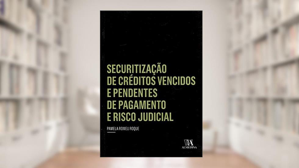 Securitização de Créditos Vencidos e Pendentes de Pagamento e Risco Judicial, do autor Pamela Romeu Roque