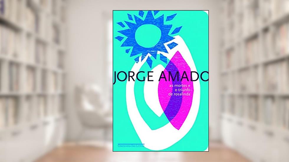 As mortes e o triunfo de rosalinda, do autor Jorge Amado