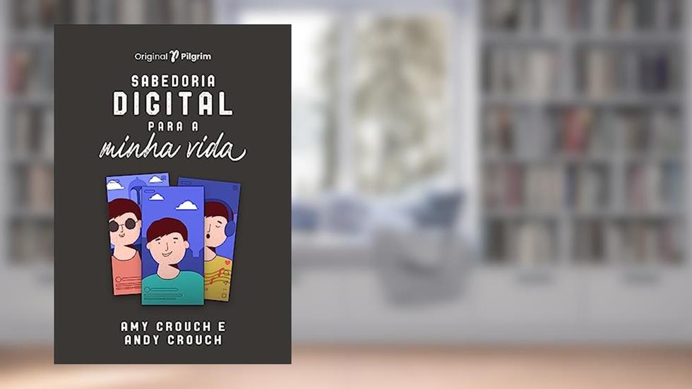 Sabedoria Digital Para Minha Vida, do autor Andy Crouch