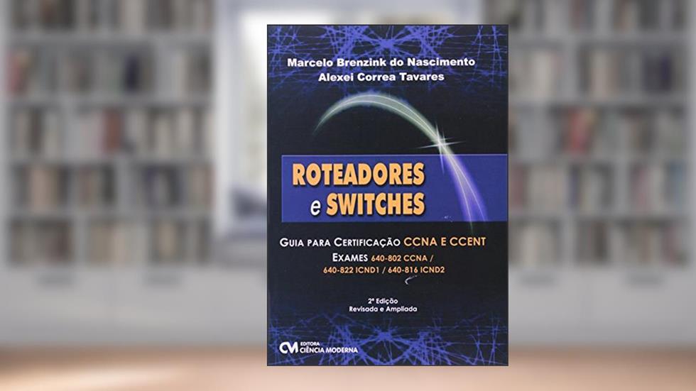 Roteadores e Switches Guia Para Certificacao Ccna e Ccent - 1, do autor Nascimento/tavares