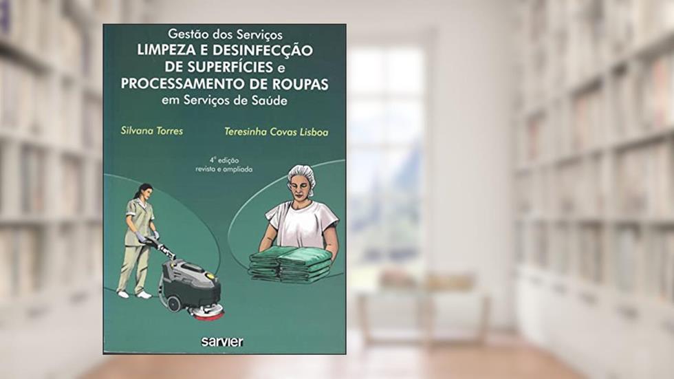 Gestão dos serviços limpeza e desinfecção de superfícies processamento de roupas em serviços de saúde, do autor Torres; Covas