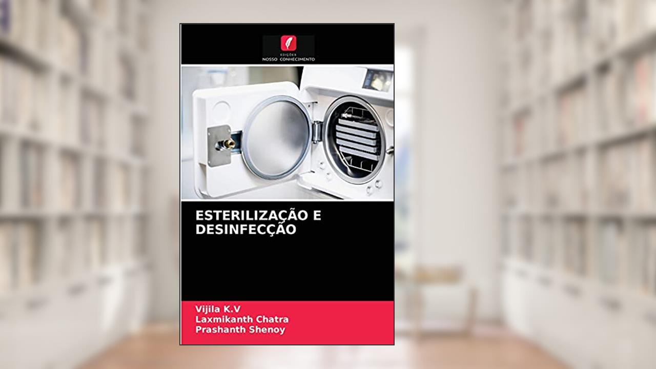Esterilização E Desinfecção, do autor Vijila K V; Laxmikanth Chatra; Prashanth Shenoy