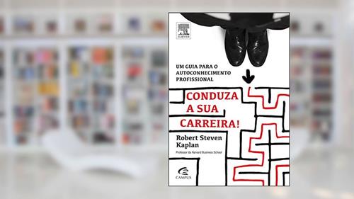 Capa de Conduza a sua Carreira, do autor Robert Steven Kaplan