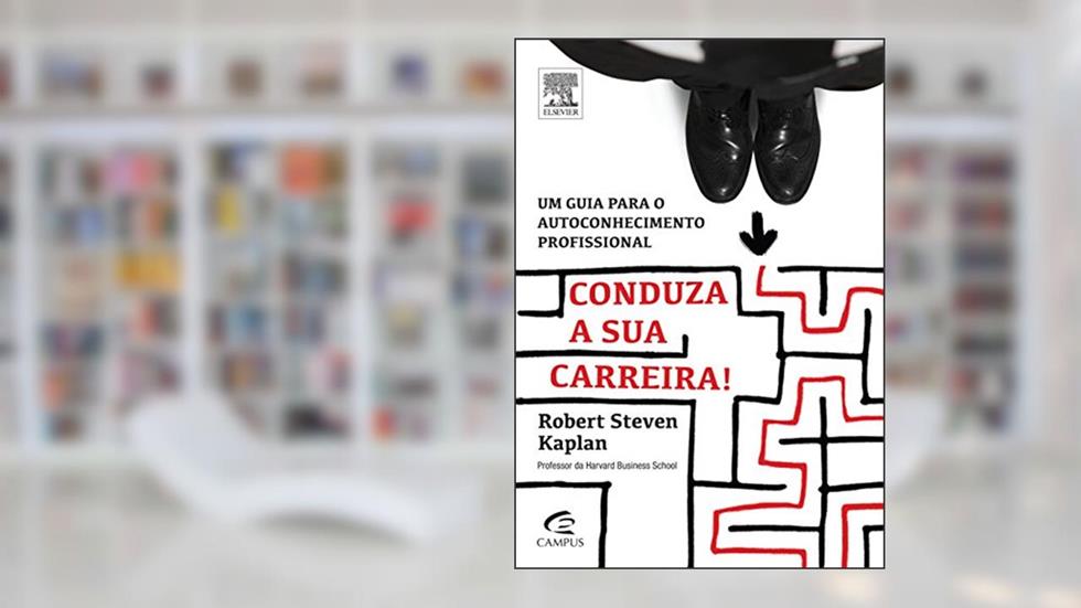 Conduza a sua Carreira, do autor Robert Steven Kaplan